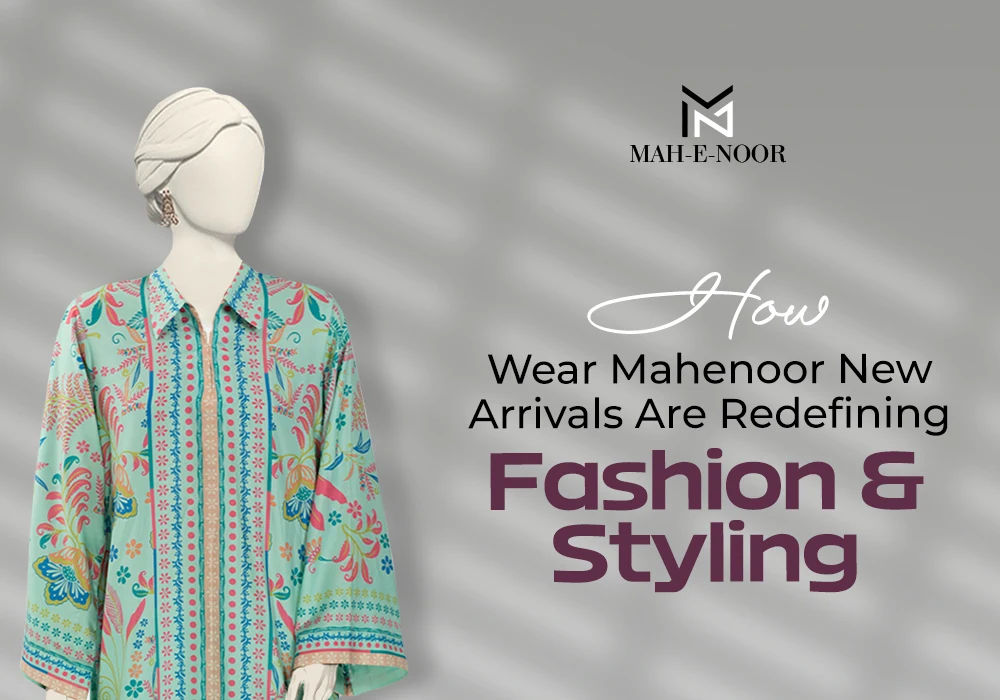 Fashion & Styling - Wear Mahenoor